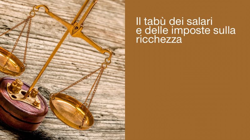IL TABÙ DEI SALARI E DELLE IMPOSTE SULLA RICCHEZZA
