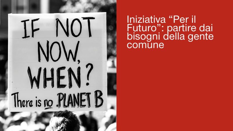 INIZIATIVA “PER IL FUTURO”: PARTIRE DAI BISOGNI DELLA GENTE COMUNE