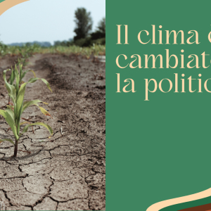 IL CLIMA È CAMBIATO, LA POLITICA NO