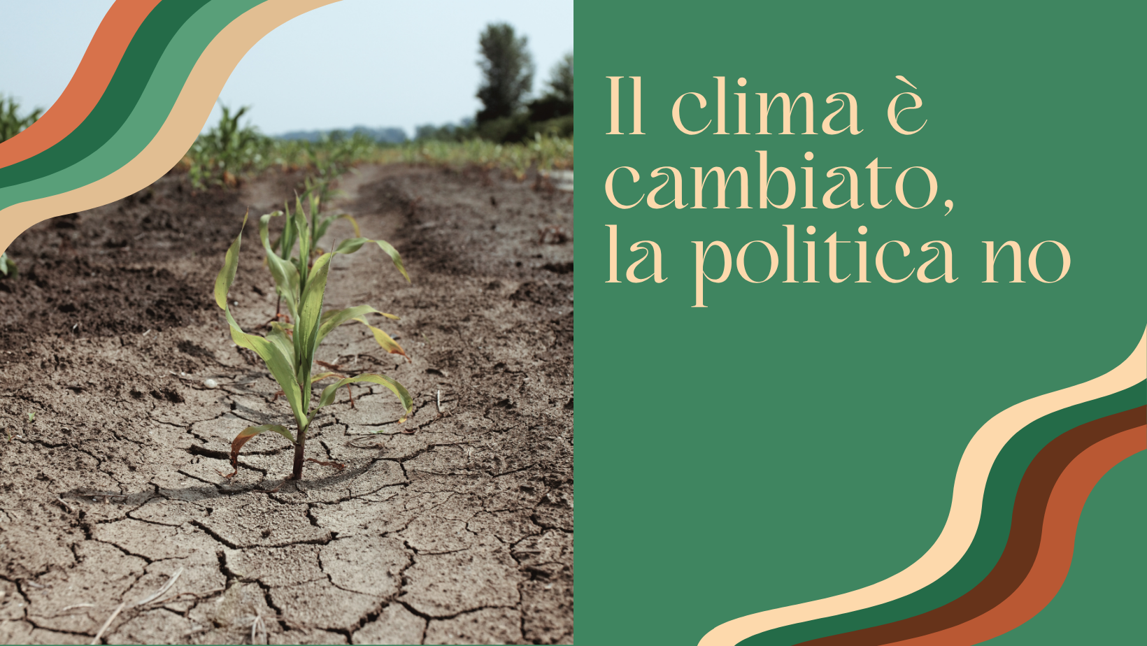 IL CLIMA È CAMBIATO, LA POLITICA NO