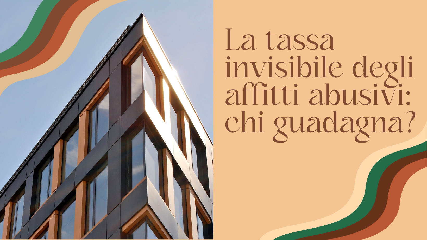 LA TASSA INVISIBILE DEGLI AFFITTI ABUSIVI: CHI CI GUADAGNA?
